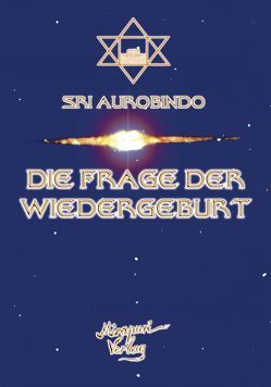 Die Frage Der Wiedergeburt von Aurobindo, Buchwald,  Anand, Montecrossa,  Michel