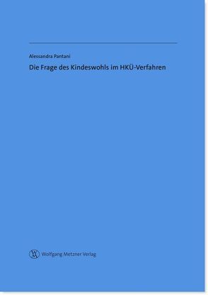 Die Frage des Kindeswohls im HKÜ-Verfahren von Pantani,  Alessandra