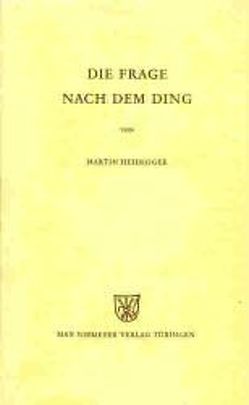 Die Frage nach dem Ding von Heidegger,  Martin