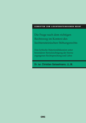 Die Frage nach dem richtigen Rechtsweg im Kontext des liechtensteinischen Stiftungsrechts von Geisselmannn,  Christian