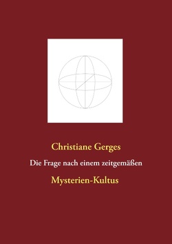 Die Frage nach einem zeitgemäßen Mysterien-Kultus von Gerges,  Christiane