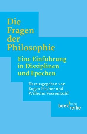 Die Fragen der Philosophie von Fischer,  Eugen, Vossenkuhl,  Wilhelm