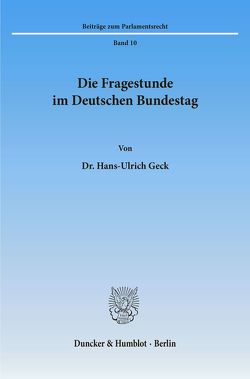 Die Fragestunde im Deutschen Bundestag. von Geck,  Hans-Ulrich