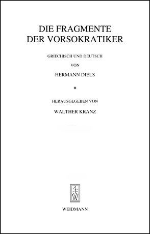 Die Fragmente der Vorsokratiker von Diels,  Hermann, Kranz,  Julia, Kranz,  Walther