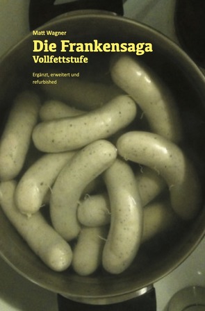 Die Frankensaga – Vollfettstufe von Wagner,  Matthias