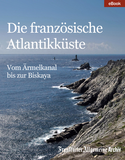 Die französische Atlantikküste von Archiv,  Frankfurter Allgemeine, Trötscher,  Hans Peter