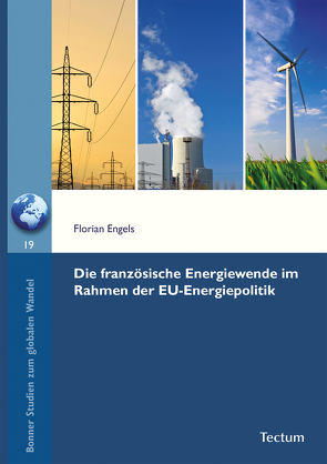Die französische Energiewende im Rahmen der EU-Energiepolitik von Florian,  Engels