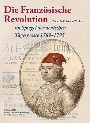 Die Französische Revolution im Spiegel der deutschen Tagespresse 1789-1795 von Sawade-Pfeiffer,  Anne Sigrid