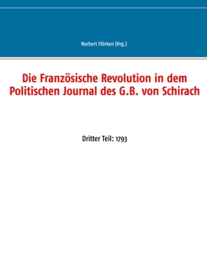 Die Französische Revolution in dem Politischen Journal des G.B. von Schirach von Flörken,  Norbert