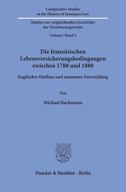 Die französischen Lebensversicherungsbedingungen zwischen 1788 und 1880. von Bachmann,  Michael