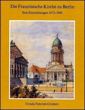 Die Französische Kirche zu Berlin von Fuhrich-Grubert,  Ursula