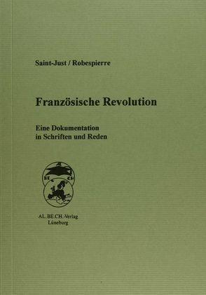 Die Französische Revolution von Bolz,  Alexander, Robespierre,  Maximilien, Saint-Just,  Louis A