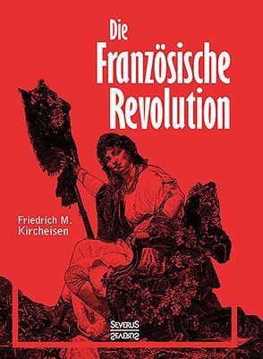 Die französische Revolution von Bedey,  Björn, Kircheisen,  Friedrich Max