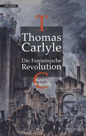Die Französische Revolution / Die Französische Revolution I von Carlyle,  Thomas, Daufalik, Friedell,  Egon, Kwest