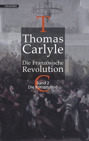 Die Französische Revolution / Die Französische Revolution II von Carlyle,  Thomas, Daufalik, Friedell,  Egon, Kwest