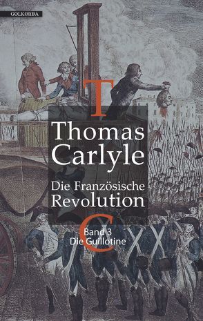 Die Französische Revolution / Die Französische Revolution III von Carlyle,  Thomas, Daufalik, Friedell,  Egon, Kwest