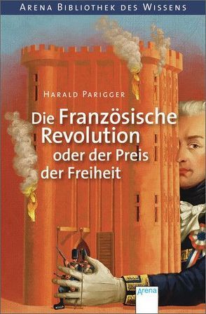 Die Französische Revolution oder der Preis der Freiheit von Charlier,  Till, Parigger,  Harald