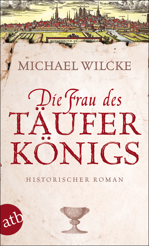 Die Frau des Täuferkönigs von Wilcke,  Michael