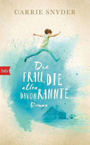 Die Frau, die allen davonrannte von Holfelder-von der Tann,  Cornelia, Snyder,  Carrie