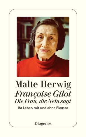Françoise Gilot – Die Frau, die Nein sagt von Herwig,  Malte