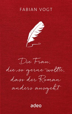 Die Frau, die so gerne wollte, dass der Roman anders ausgeht von Vogt,  Fabian