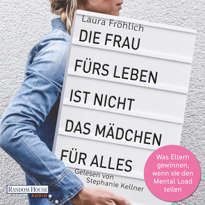 Die Frau fürs Leben ist nicht das Mädchen für alles! von Fröhlich,  Laura, Kellner,  Stephanie, Rah,  Helke