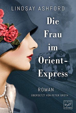 Die Frau im Orient-Express von Ashford,  Lindsay Jayne, Groth,  Peter