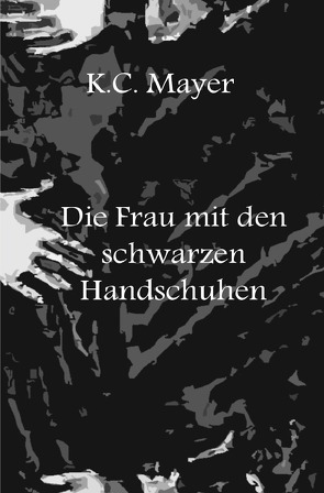 Die Frau mit den schwarzen Handschuhen von Mayer,  K.C.