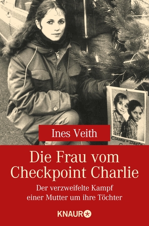Die Frau vom Checkpoint Charlie von Veith,  Ines