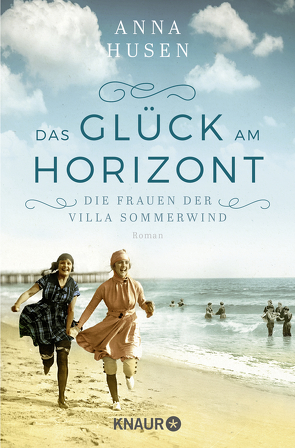 Die Frauen der Villa Sommerwind. Das Glück am Horizont. von Husen,  Anna