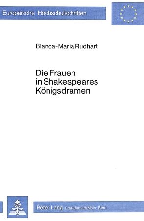 Die Frauen in Shakespeares Königsdramen von Rudhart,  Blanca-Maria