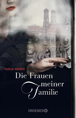 Die Frauen meiner Familie von Weber,  Tanja