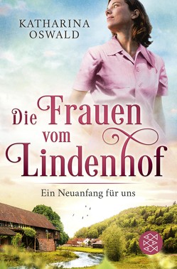 Die Frauen vom Lindenhof – Ein Neuanfang für uns von Oswald,  Katharina
