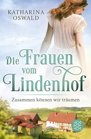 Die Frauen vom Lindenhof – Zusammen können wir träumen von Oswald,  Katharina