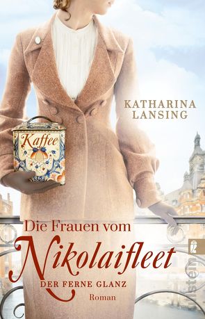 Die Frauen vom Nikolaifleet – Der ferne Glanz (Die Kolonialwaren-Saga 2) von Lansing,  Katharina