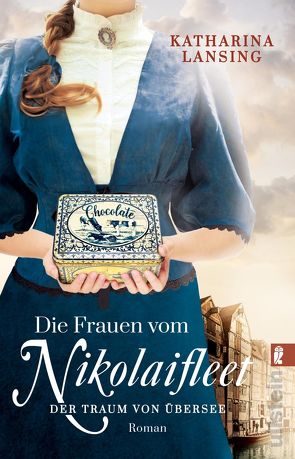 Die Frauen vom Nikolaifleet – Der Traum von Übersee (Die Kolonialwaren-Saga 1) von Lansing,  Katharina