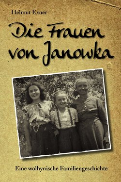 Die Frauen von Janowka von Exner,  Helmut