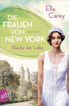 Die Frauen von New York – Kleider der Liebe von Carey,  Ella, Weber-Jarić,  Gabriele
