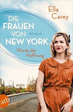 Die Frauen von New York – Worte der Hoffnung von Carey,  Ella, Weber-Jarić,  Gabriele