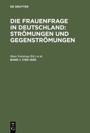 Die Frauenfrage in Deutschland : Strömungen und Gegenströmungen / 1790–1930 von Sveistrup,  Hans, Zahn-Harnack,  Agnes