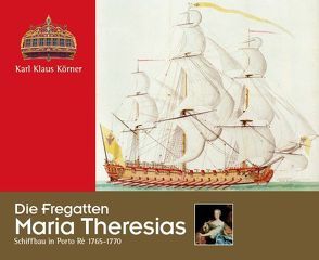 Die Fregatten Maria Theresias von Körner,  Karl Klaus