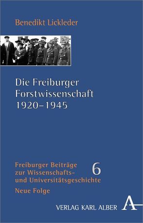 Die Freiburger Forstwissenschaft 1920-1945 von Lickleder,  Benedikt