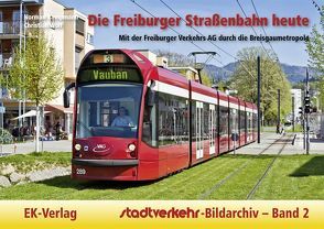 Die Freiburger Straßenbahn heute von Kampmann,  Norman, Wolf,  Christian