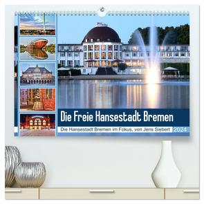 Die Freie Hansestadt Bremen (hochwertiger Premium Wandkalender 2024 DIN A2 quer), Kunstdruck in Hochglanz von Siebert,  Jens