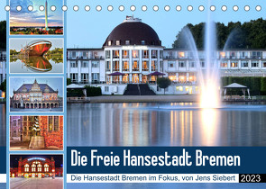 Die Freie Hansestadt Bremen (Tischkalender 2023 DIN A5 quer) von Siebert,  Jens