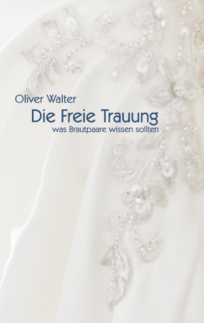 Die Freie Trauung von Walter,  Oliver
