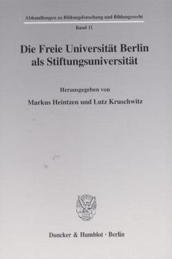 Die Freie Universität Berlin als Stiftungsuniversität. von Heintzen,  Markus, Kruschwitz,  Lutz