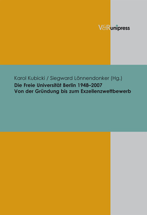 Die Freie Universität Berlin 1948–2007 von Kubicki,  Karol, Lönnendonker,  Siegward