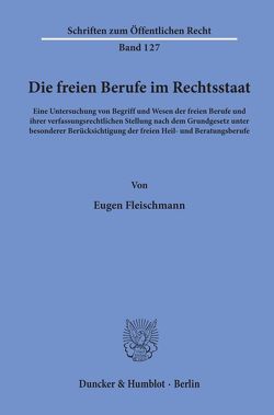 Die freien Berufe im Rechtsstaat. von Fleischmann,  Eugen