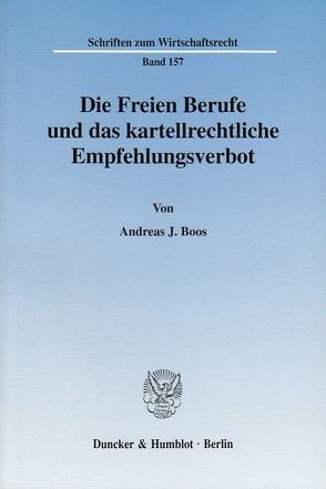 Die Freien Berufe und das kartellrechtliche Empfehlungsverbot. von Boos,  Andreas J.